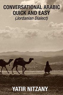 [GET] [PDF EBOOK EPUB KINDLE] Conversational Arabic Quick and Easy: Jordanian Dialect, Jordanian Ara