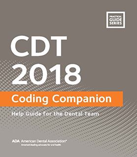 [Get] KINDLE PDF EBOOK EPUB CDT 2018 Coding Companion: Help Guide for the Dental Team (Practical Gui