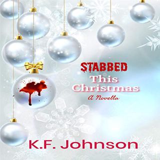 [Get] [EBOOK EPUB KINDLE PDF] Stabbed This Christmas: A Novella by  K.F. Johnson,Kiy Neal,Kiyeta J.