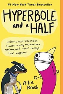 Access EBOOK EPUB KINDLE PDF Hyperbole and a Half: Unfortunate Situations, Flawed Coping Mechanisms,