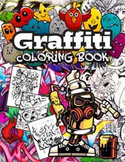 Access EPUB KINDLE PDF EBOOK Graffiti Coloring Book: Fun Street Art Coloring Pages with Graffiti Str