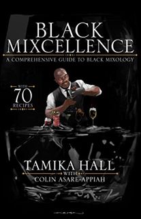 View [EPUB KINDLE PDF EBOOK] Black Mixcellence: A Comprehensive Guide to Black Mixology (A Cocktail