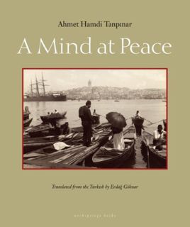 READ [EPUB KINDLE PDF EBOOK] A Mind at Peace by  Ahmet Hamdi Tanpinar &  Erdag Goknar 🖊️