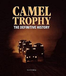 ACCESS KINDLE PDF EBOOK EPUB Camel Trophy: The Definitive History by  Nick Dimbleby 📜