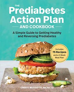 [Read] [EBOOK EPUB KINDLE PDF] The Prediabetes Action Plan and Cookbook: A Simple Guide to Getting H