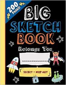 [GET] EBOOK EPUB KINDLE PDF A Big Sketch Pad for Kids: The Bigger Expanded “Secret—Keep Out” Sketchb