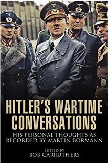 [READ] [EBOOK EPUB KINDLE PDF] Hitler's Wartime Conversations: His Personal Thoughts as Recorded by