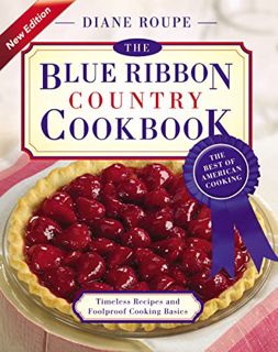 [View] EBOOK EPUB KINDLE PDF The Blue Ribbon Country Cookbook by  Diane Roupe 🗸