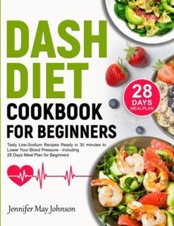 [VIEW] [KINDLE PDF EBOOK EPUB] DASH Diet Cookbook for Beginners: Tasty Low-Sodium Recipes Ready in 3