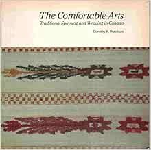 Read [EBOOK EPUB KINDLE PDF] The comfortable arts: Traditional spinning and weaving in Canada by Dor