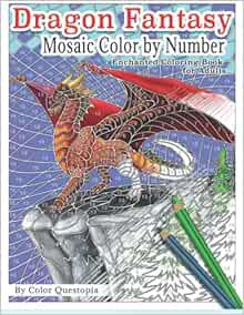 Access KINDLE PDF EBOOK EPUB Dragon Fantasy - Mosaic Color by Number -Enchanted Coloring Book for Ad
