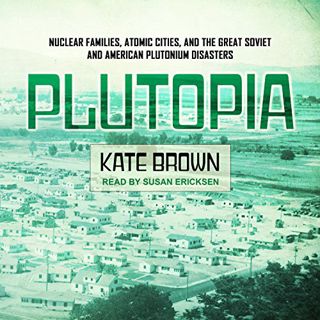 READ [EPUB KINDLE PDF EBOOK] Plutopia: Nuclear Families, Atomic Cities, and the Great Soviet and Ame