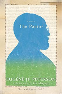 [Read] [EBOOK EPUB KINDLE PDF] The Pastor: A Memoir by  Eugene H. Peterson 💑
