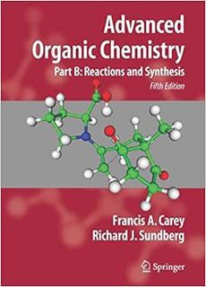 [ACCESS] EBOOK EPUB KINDLE PDF Advanced Organic Chemistry: Part B: Reaction and Synthesis by Francis
