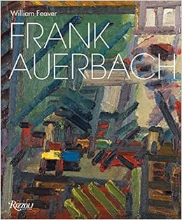 [GET] [KINDLE PDF EBOOK EPUB] Frank Auerbach: Revised and Expanded Edition by William Feaver 📨