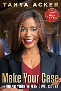 READ [EBOOK EPUB KINDLE PDF] Make Your Case: Finding Your Win in Civil Court by  Tanya Acker 📔