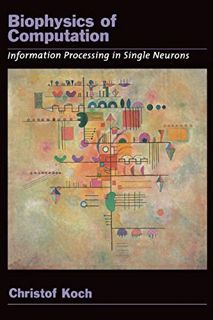 [READ] PDF EBOOK EPUB KINDLE Biophysics of Computation: Information Processing in Single Neurons (Co