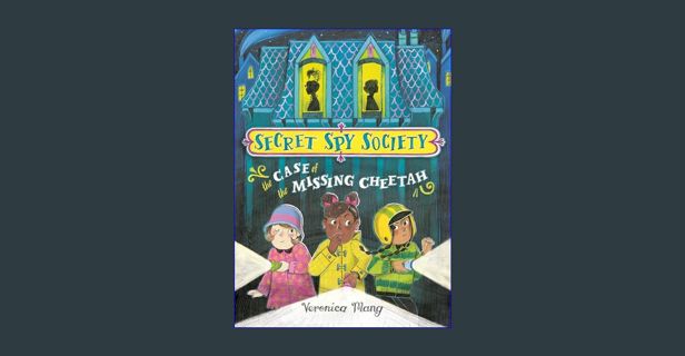 [PDF] 🌟 The Case of the Missing Cheetah (Secret Spy Society)     Hardcover – March 23, 2021 Rea