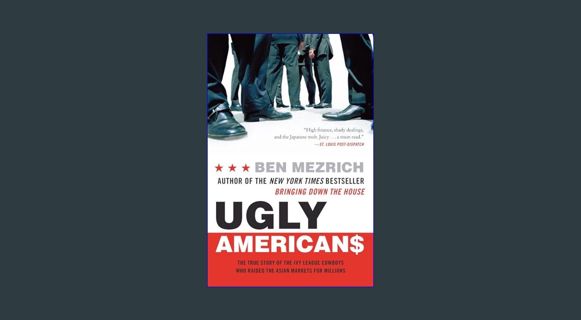 [EBOOK] [PDF] Ugly Americans: The True Story of the Ivy League Cowboys Who Raided the Asian Markets