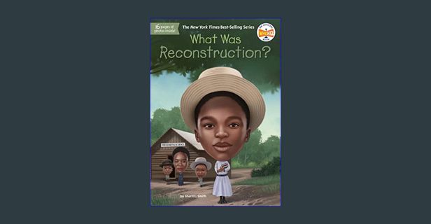 [PDF READ ONLINE] 💖 What Was Reconstruction?     Paperback – December 27, 2022 Full Pdf