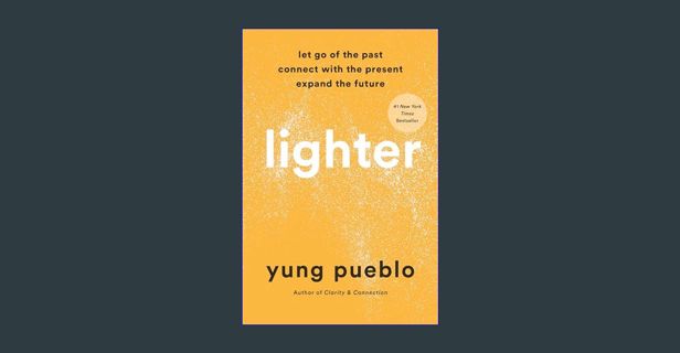 ebook [read pdf] 💖 Lighter: Let Go of the Past, Connect with the Present, and Expand the Future