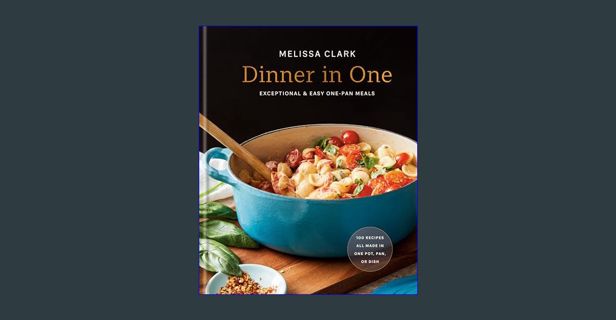 Read eBook [PDF] ⚡ Dinner in One: Exceptional & Easy One-Pan Meals: A Cookbook     Hardcover –