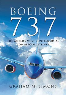 [READ] [KINDLE PDF EBOOK EPUB] Boeing 737: The World's Most Controversial Commercial Jetliner by  Gr