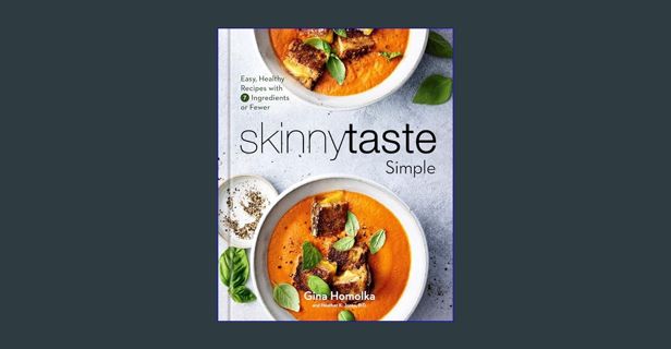 Ebook PDF  ⚡ Skinnytaste Simple: Easy, Healthy Recipes with 7 Ingredients or Fewer: A Cookbook