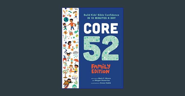 [READ] 📖 Core 52 Family Edition: Build Kids' Bible Confidence in 10 Minutes a Day: A Daily Devo