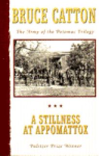 Read [Book] A Stillness at Appomattox by Bruce Catton