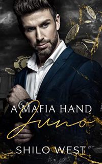 Read [EBOOK EPUB KINDLE PDF] A Mafia Hand: Juno: A Billionaire Romantic Suspense Novel (High Stakes