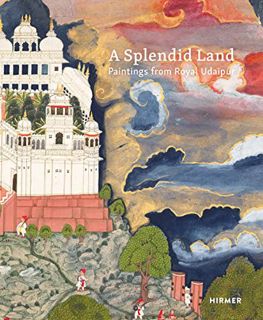 ACCESS KINDLE PDF EBOOK EPUB A Splendid Land: Paintings from Royal Udaipur by  Debra Diamond &  Dipt