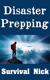 [View] [EBOOK EPUB KINDLE PDF] Disaster Prepping : 7 Overlooked and Highly Valuable Lessons On Prepp