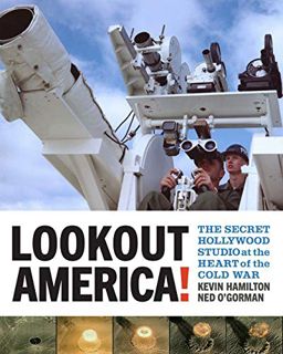 Access [EPUB KINDLE PDF EBOOK] Lookout America!: The Secret Hollywood Studio at the Heart of the Col