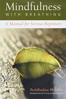 Read EBOOK EPUB KINDLE PDF Mindfulness With Breathing : A Manual for Serious Beginners by  Buddhadas