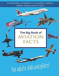 Read KINDLE PDF EBOOK EPUB The Big Book of Aviation Facts: An illustrated compilation of curiosities