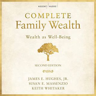 [VIEW] [EPUB KINDLE PDF EBOOK] Complete Family Wealth (2nd Edition): Wealth as Well-Being, Bloomberg