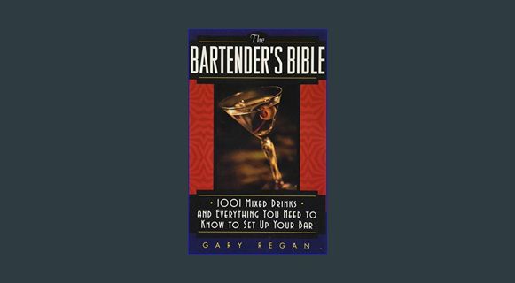 DOWNLOAD NOW The Bartender's Bible: 1001 Mixed Drinks and Everything You Need to Know to Set Up You