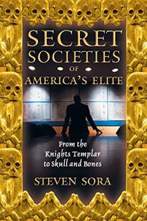 View EBOOK EPUB KINDLE PDF Secret Societies of America's Elite: From the Knights Templar to Skull an