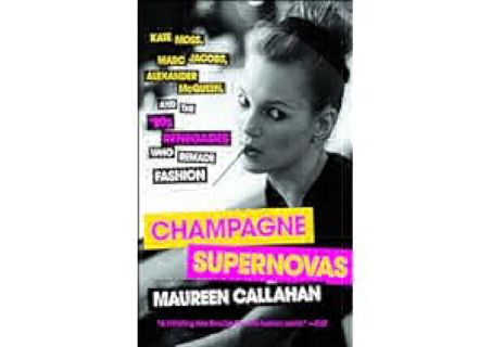 Champagne Supernovas: Kate Moss, Marc Jacobs, Alexander McQueen, and the