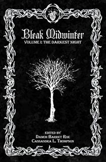 ACCESS [EPUB KINDLE PDF EBOOK] Bleak Midwinter: The Darkest Night by  Cassandra L. Thompson,R.A.  Bu