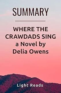 ACCESS EPUB KINDLE PDF EBOOK Summary: Where the Crawdads Sing a Novel by Delia Owens by Light Reads