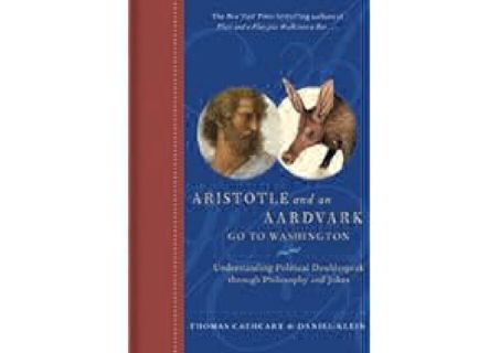 Aristotle and an Aardvark Go To Washington: Understanding Political