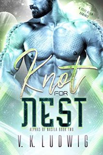 ACCESS EBOOK EPUB KINDLE PDF Knot for Nest: A SciFi Alien Romance (Alphas of Nasila Book 2) by  V. K