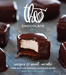 VIEW [PDF EBOOK EPUB KINDLE] Theo Chocolate: Recipes & Sweet Secrets from Seattle's Favorite Chocola