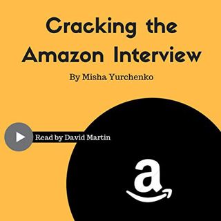 Access [PDF EBOOK EPUB KINDLE] Cracking the Amazon Interview: A Step by Step Guide to Land the Job b