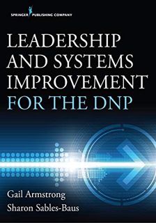Read [PDF EBOOK EPUB KINDLE] Leadership and Systems Improvement for the DNP by  Gail Armstrong &  Sh