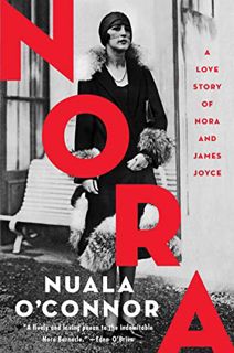 ACCESS EPUB KINDLE PDF EBOOK Nora: A Love Story of Nora and James Joyce by  Nuala O'Connor 💝