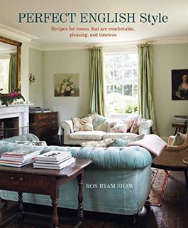 Get PDF EBOOK EPUB KINDLE Perfect English Style: Creating rooms that are comfortable, pleasing and t