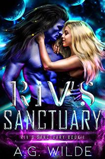VIEW KINDLE PDF EBOOK EPUB Riv's Sanctuary: A Sci-fi Alien Romance by  A.G. Wilde 🖍️